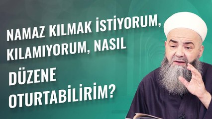 Namaz Kılmak İstiyorum, Kılamıyorum, Nasıl Düzene Oturtabilirim?