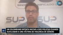 Un colombiano intenta matar a dos policías cuando auxiliaban a una víctima de violencia de género