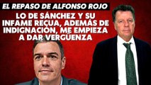 Alfonso Rojo: “Lo de Sánchez y su infame recua, además de indignación, me empieza a dar vergüenza”