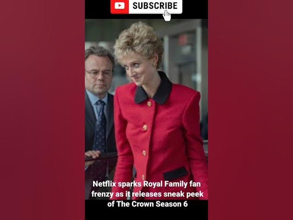 Netflix sparks Royal Family fan frenzy as it releases sneak peek of The Crown Season 6