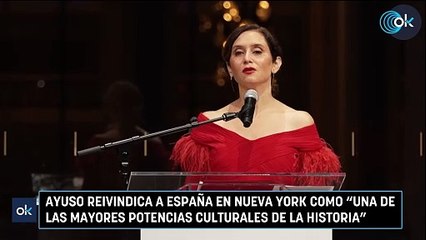 Ayuso reivindica a España en Nueva York como "una de las mayores potencias culturales de la Historia"
