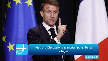 Macron: "Discussions avancées" pour libérer otages