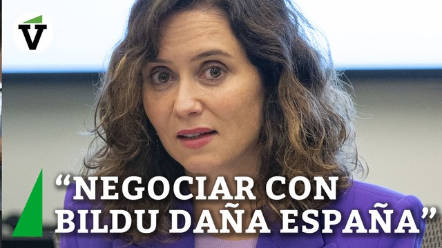 Ayuso sobre negociaciones de Sánchez con Bildu: El daño a la imagen de España es inmenso