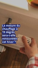 Énergie : la mesure du chauffage à 19 degrés sera-t-elle renouvelée cet hiver ?