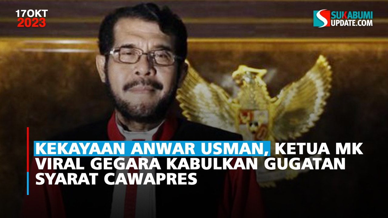 Kekayaan Anwar Usman, Ketua MK Viral Gegara Kabulkan Gugatan Syarat Cawapres
