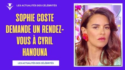 Sophie Coste célibataire : Demande spéciale à Cyril Hanouna