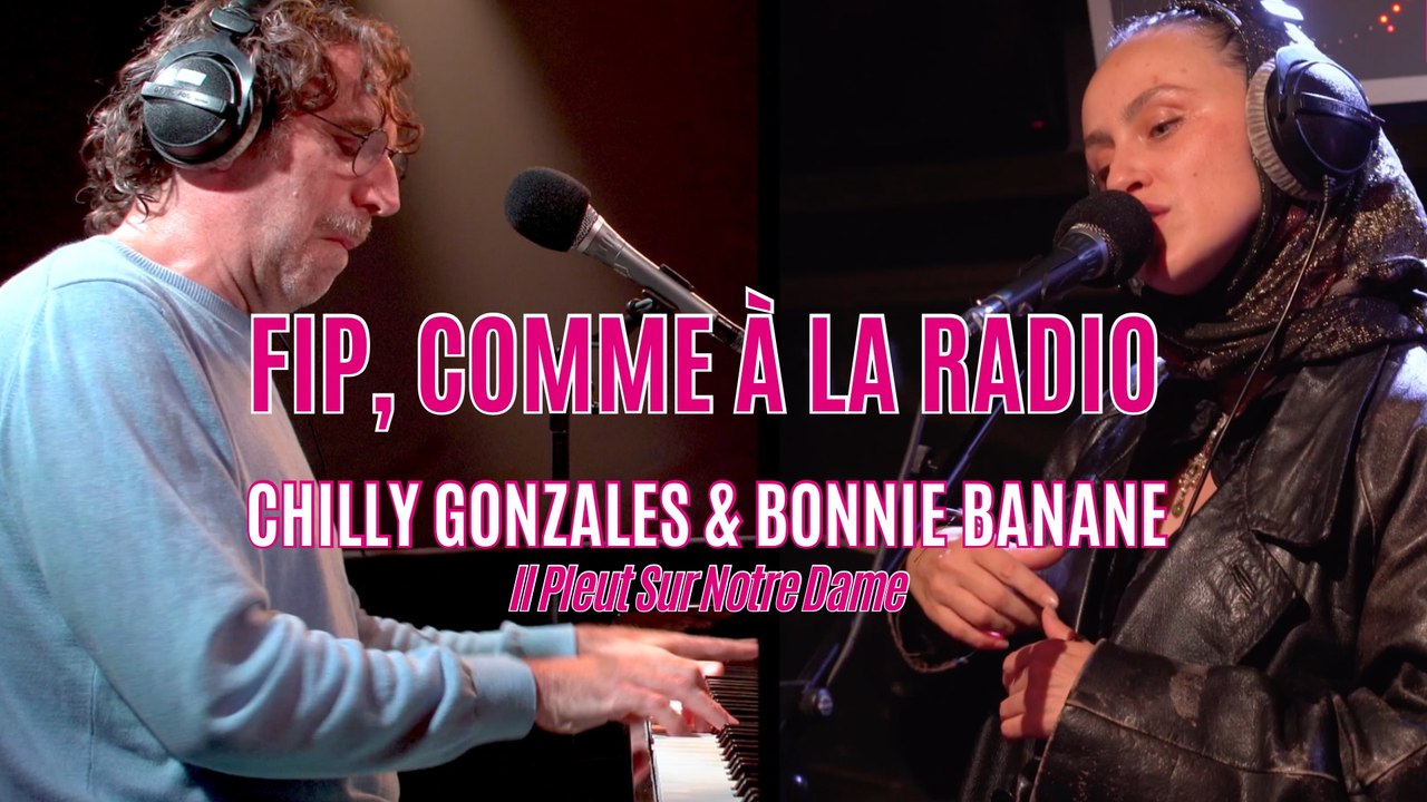 Comme à la radio : Chilly Gonzales & Bonnie Banane "Il Pleut Sur Notre Dame"