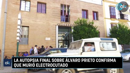 La autopsia final sobre Álvaro Prieto confirma que murió electrocutado
