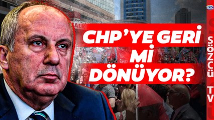 Ankara Bu İddia ile Çalkalanıyor! Muharrem İnce CHP Yolunda mı?