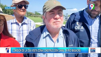 Comisión de la OEA visita la frontera para evaluar construcción de canal| Primera Emisión SIN