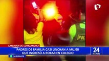 SJL: ladrona roba en colegio y padres de familia casi la linchan