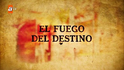 El Fuego del Destino - Alev Alev - Capítulo 49