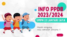 PPDB SMPN 22 Lantari Jaya TP. 2023_2024