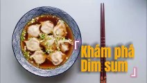 Dim sum: Khám phá nguồn gốc và ý nghĩa của món ăn truyền thống
