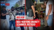 Mag-nobyong umano'y scammer, bistado! | GMA Integrated Newsfeed