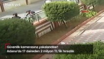 Güvenlik kamerasına yakalandılar! Adana'da 17 daireden 2 milyon TL’lik hırsızlık