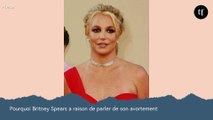Pourquoi Britney a raison de parler de son avortement (non, ce n'est pas que 