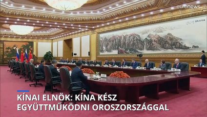 Hszi Csin-ping: „Kína kész együttműködni Oroszországgal”