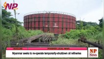 Myanmar seeks to re-operate temporarily-shutdown oil refineries