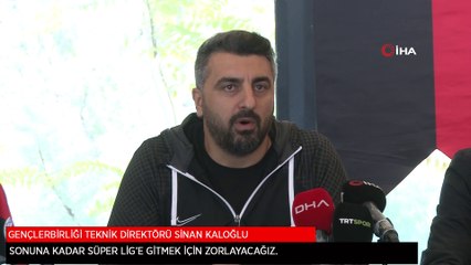 Gençlerbirliği Teknik Direktörü Sinan Kaloğlu: Sonuna kadar Süper Lig'e gitmeyi zorlayacağız
