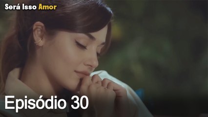 Será Isso Amor 30. Episódio (Dublagem em Português)