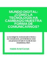 |HABIB ARIEL CORIAT HARRAR | LA TECNOLOGÍA CAMBIANDO NUESTRA FORMA DE COMUNICARNOS (PARTE 1) (@HABIBARIELC)
