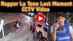CCTV Video || Rapper La Tone Dead Or Alive? || How Did Rapper La Tone has Died?||La Tone Last Moment