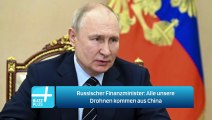 Russischer Finanzminister: Alle unsere Drohnen kommen aus China