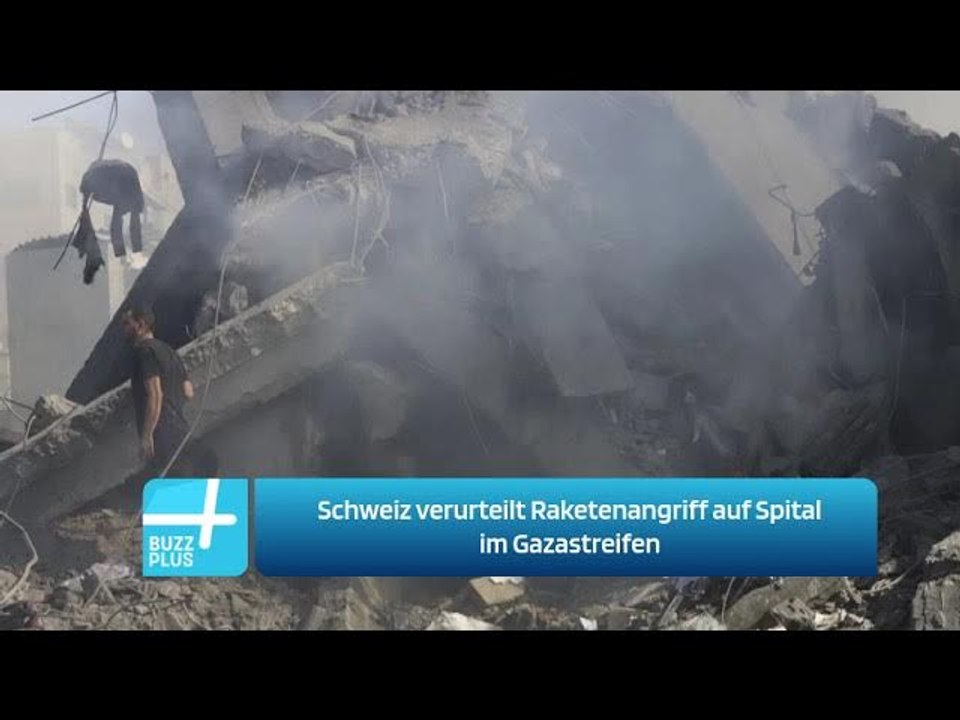 Schweiz verurteilt Raketenangriff auf Spital im Gazastreifen