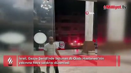 İsrail, Gazze’de Al-Quds Hastanesi yakınını vurdu