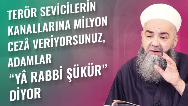 Terör Sevicilerin Kanallarına Milyon Cezâ Veriyorsunuz, Adamlar “Yâ Rabbi Şükür” Diyor
