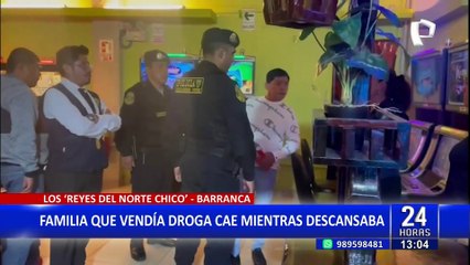 "Los Reyes del Norte Chico": Desarticulan clan familiar que vendía droga en Barranca
