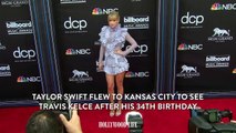 Taylor Swift Flew to Kansas City to See Travis Kelce After His 34th Birthday