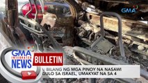 DFA: Bilang ng mga Pinoy na nasawi sa gulo sa Israel, umakyat na sa 4 | GMA Integrated News Bulletin