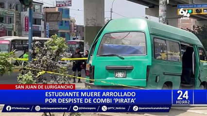 San Juan de Lurigancho: combi pirata atropella y mata a estudiante de 18 años