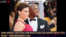 Idina Menzel explains how race affected divorce with Taye Diggs - 1breakingnews.com