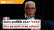 Suhu politik akan 'reda' jika semua dapat peruntukan sama, kata Ahli Parlimen PKR