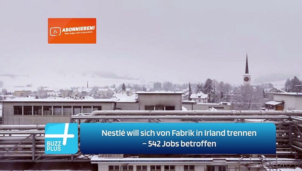 Nestlé will sich von Fabrik in Irland trennen – 542 Jobs betroffen