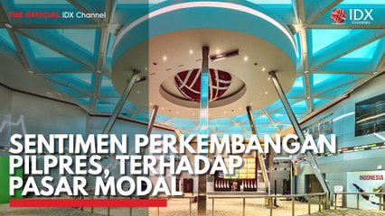 Sentimen Perkembangan Pilpres, Terhadap Pasar Modal