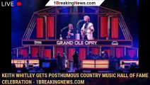 Keith Whitley gets posthumous Country Music Hall of Fame celebration - 1breakingnews.com