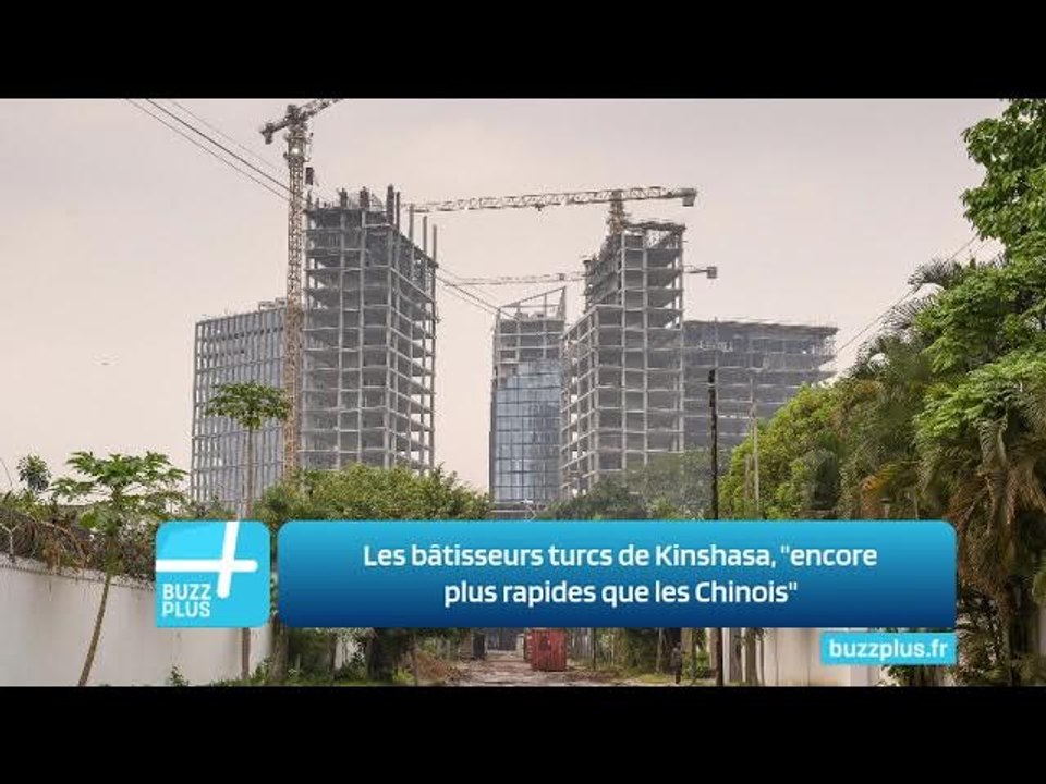 Les bâtisseurs turcs de Kinshasa, "encore plus rapides que les Chinois"