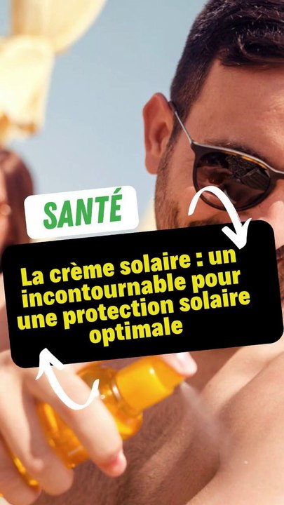 La crème solaire : un incontournable pour une protection solaire optimale