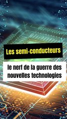 Les semi-conducteurs : le nerf de la guerre des nouvelles technologies