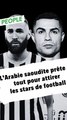L’Arabie saoudite prête à tout pour attirer les stars de football