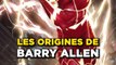 Les ORIGINES de BARRY ALLEN dans les comics !
