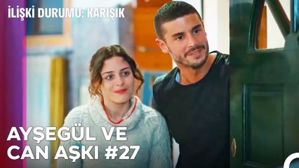 Baştan Sona Ayşegül ve Can Aşkı (Part 27) - İlişki Durumu Karışık