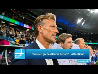"Mise en garde d'Hervé Renard" - Attention!