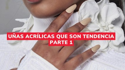 uñas acrílicas que son tendencia PARTE 1