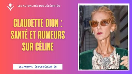 Claudette Dion Rétablit la Vérité sur Céline | Santé et Rumeurs