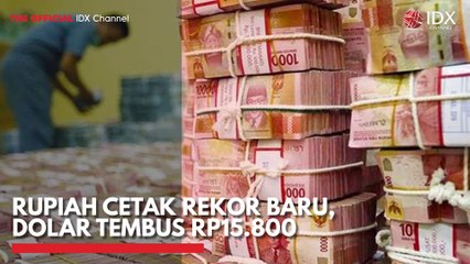Rupiah Cetak Rekor Baru, Dolar Tembus Rp15.800